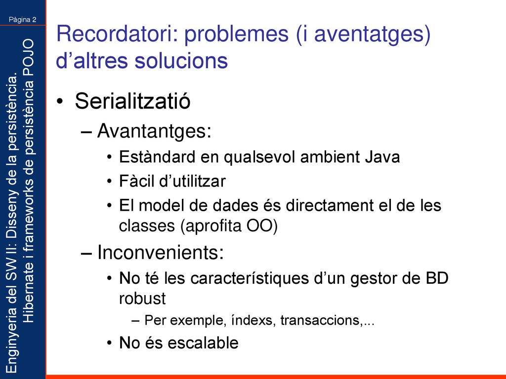 Recordatori: problemes (i aventatges) d’altres solucions