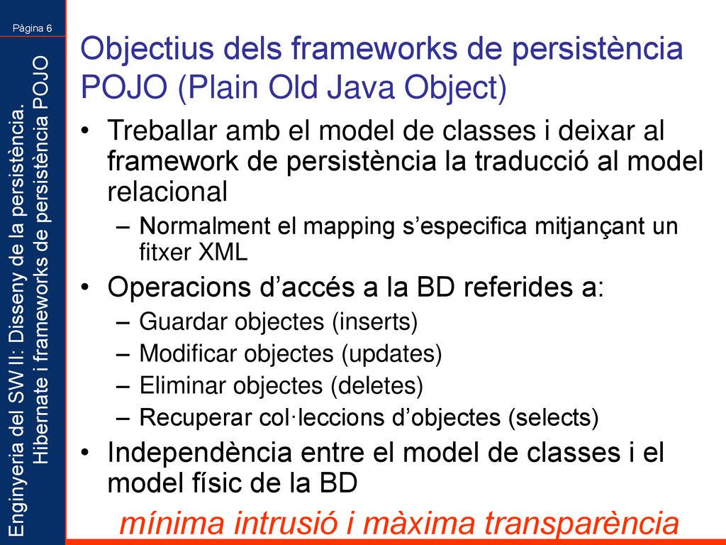 Objectius dels frameworks de persistència POJO (Plain Old Java Object)