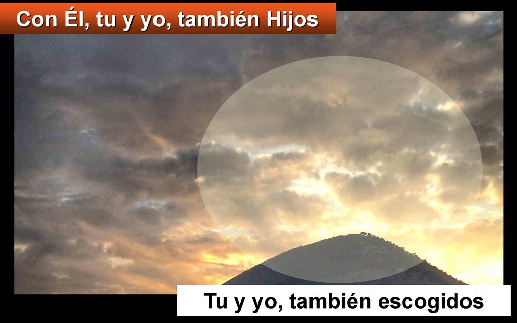Con Él, tu y yo, también Hijos Tu y yo, también escogidos