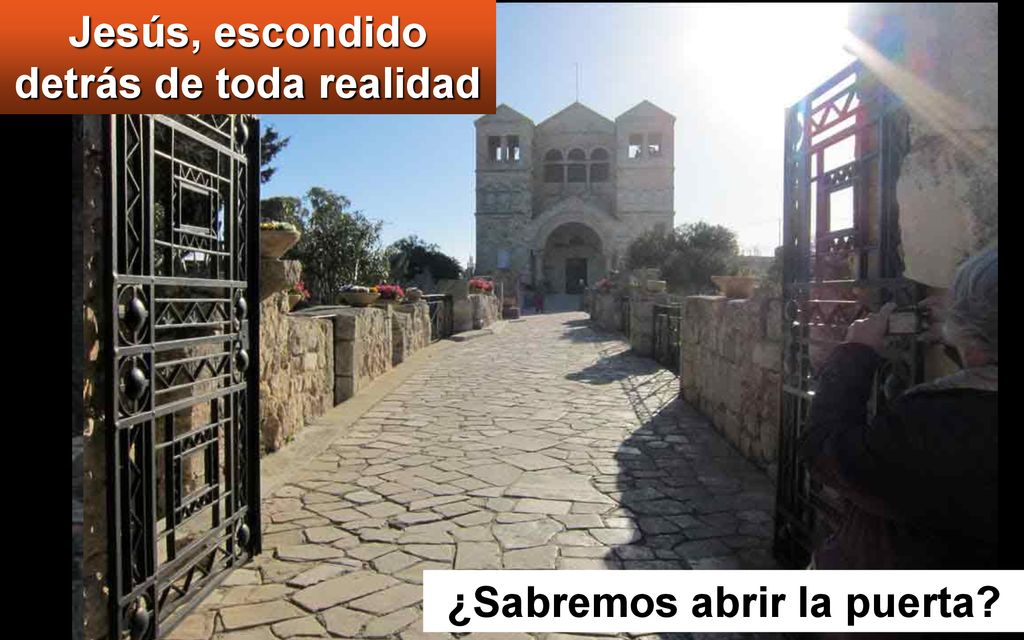 Jesús, escondido detrás de toda realidad ¿Sabremos abrir la puerta
