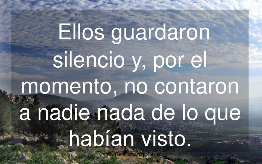 Ellos guardaron silencio y, por el momento, no contaron a nadie nada de lo que habían visto.