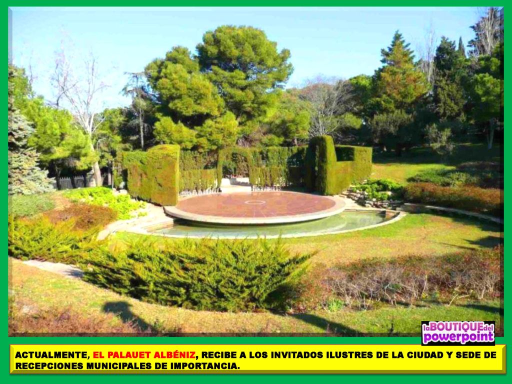 ACTUALMENTE, EL PALAUET ALBÉNIZ, RECIBE A LOS INVITADOS ILUSTRES DE LA CIUDAD Y SEDE DE RECEPCIONES MUNICIPALES DE IMPORTANCIA.