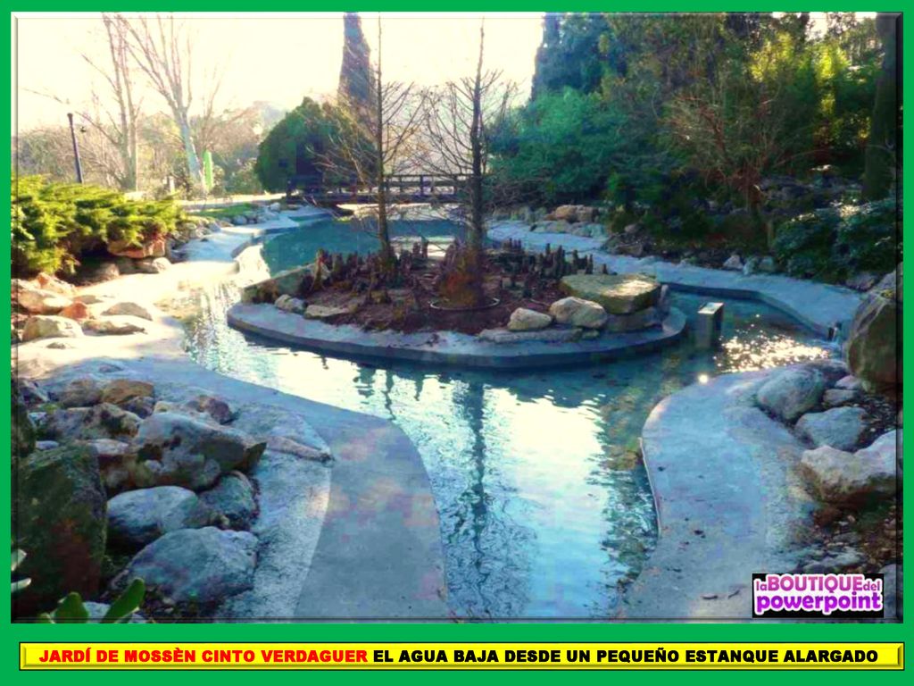 JARDÍ DE MOSSÈN CINTO VERDAGUER EL AGUA BAJA DESDE UN PEQUEÑO ESTANQUE ALARGADO