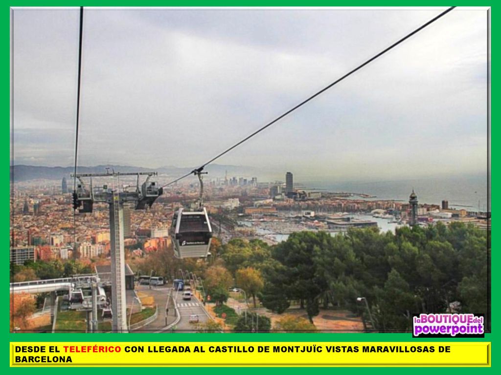 DESDE EL TELEFÉRICO CON LLEGADA AL CASTILLO DE MONTJUÏC VISTAS MARAVILLOSAS DE BARCELONA