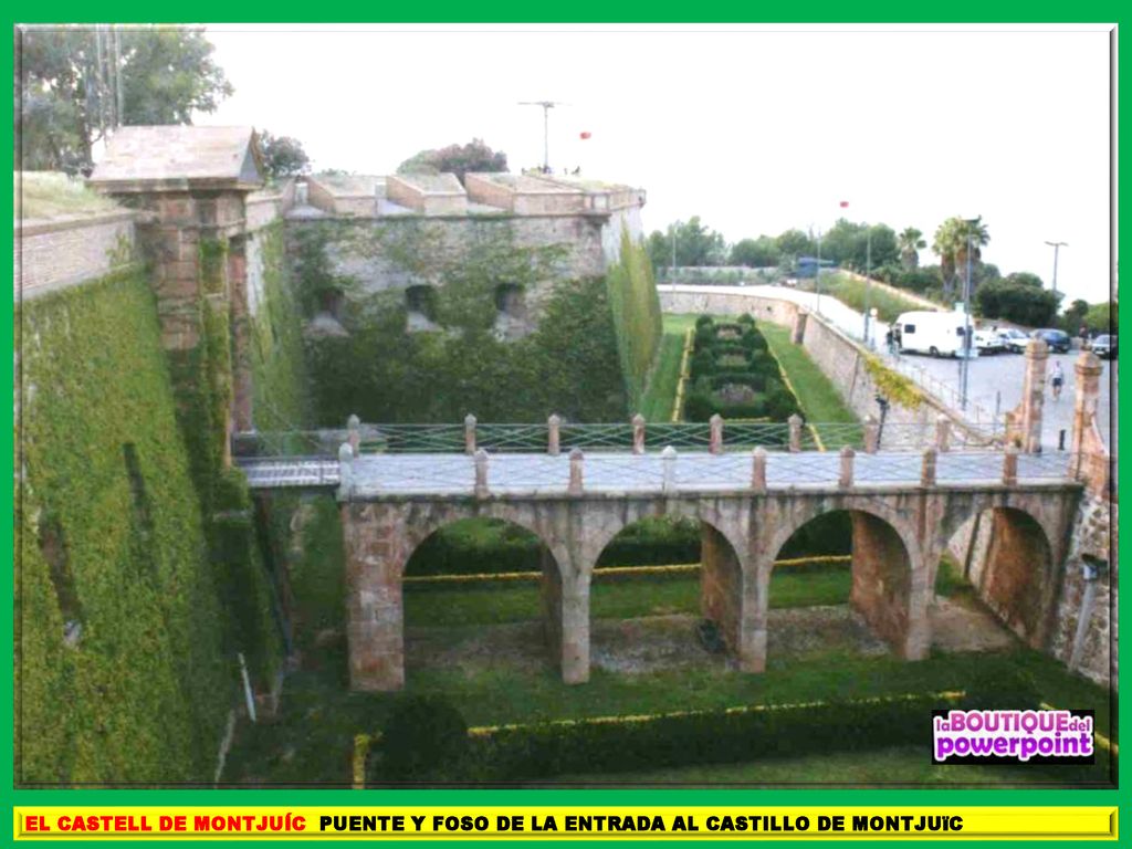 EL CASTELL DE MONTJUÍC PUENTE Y FOSO DE LA ENTRADA AL CASTILLO DE MONTJUïC