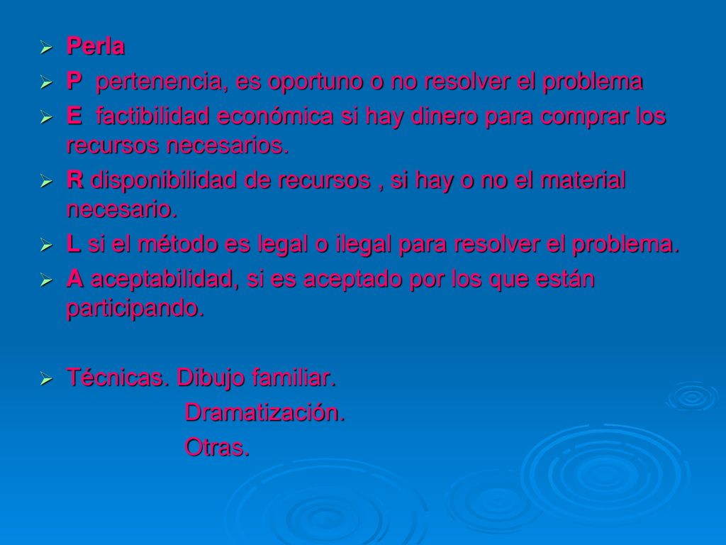 Perla P pertenencia, es oportuno o no resolver el problema. E factibilidad económica si hay dinero para comprar los recursos necesarios.