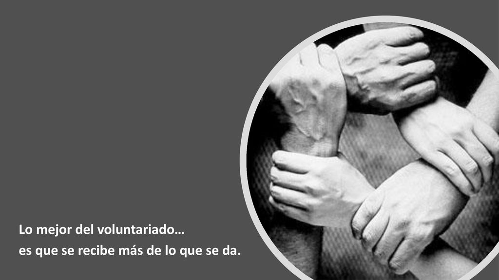 Lo mejor del voluntariado… es que se recibe más de lo que se da.