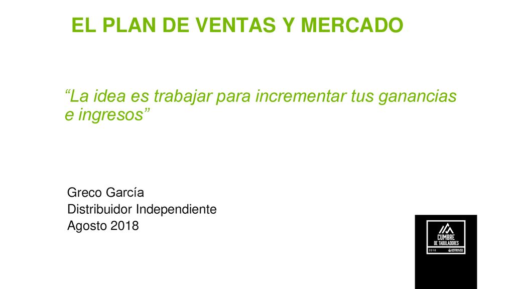 EL PLAN DE VENTAS Y MERCADO La idea es trabajar para incrementar tus ganancias e ingresos