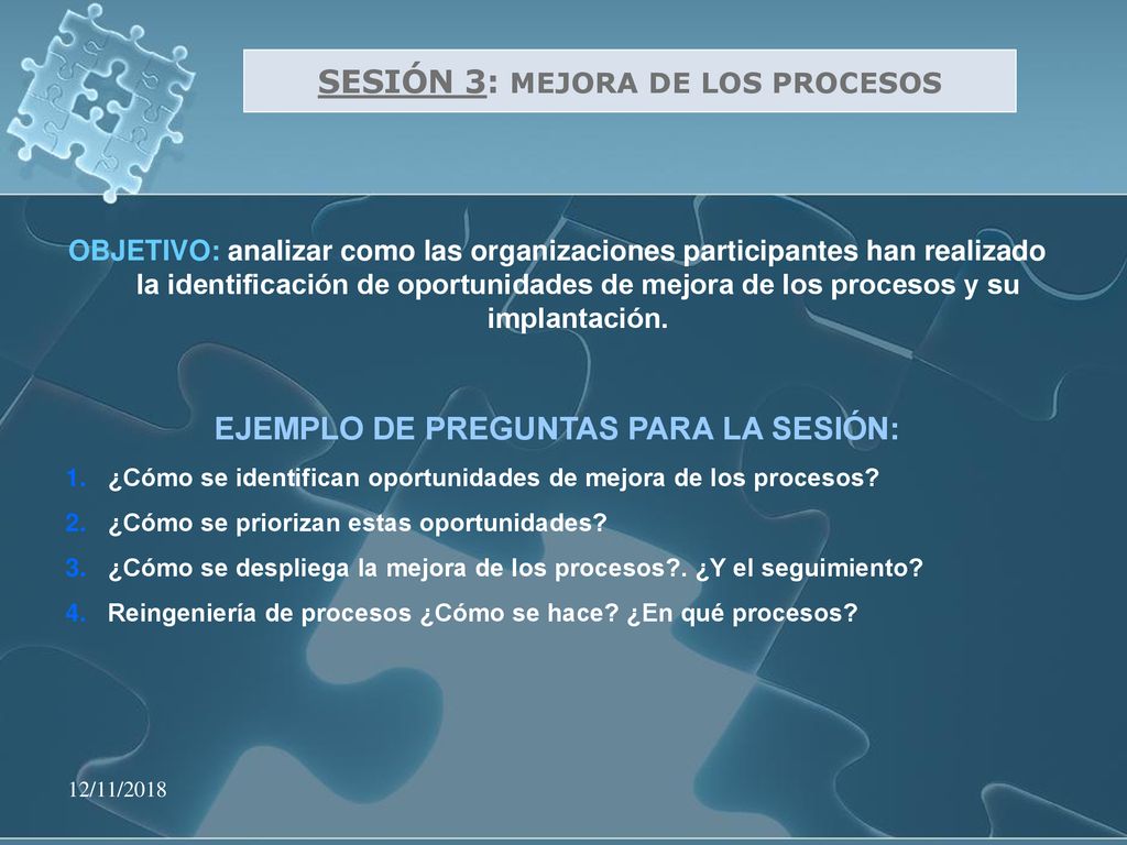SESIÓN 3: MEJORA DE LOS PROCESOS EJEMPLO DE PREGUNTAS PARA LA SESIÓN: