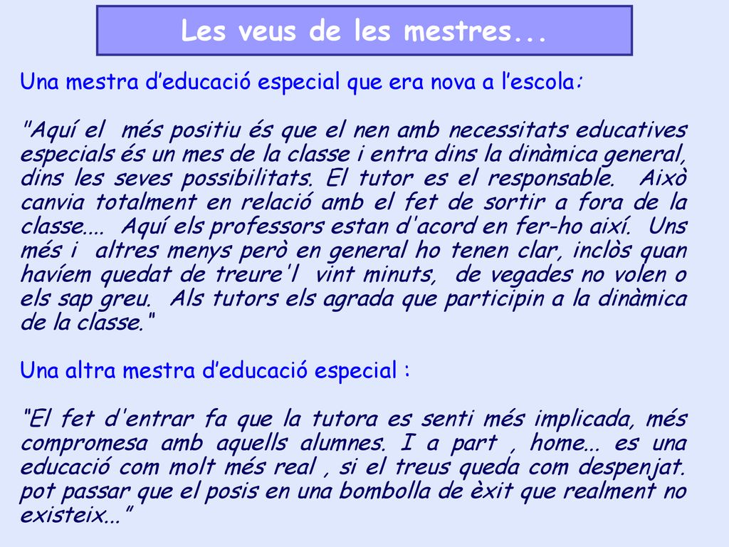Les veus de les mestres... Una mestra d’educació especial que era nova a l’escola: