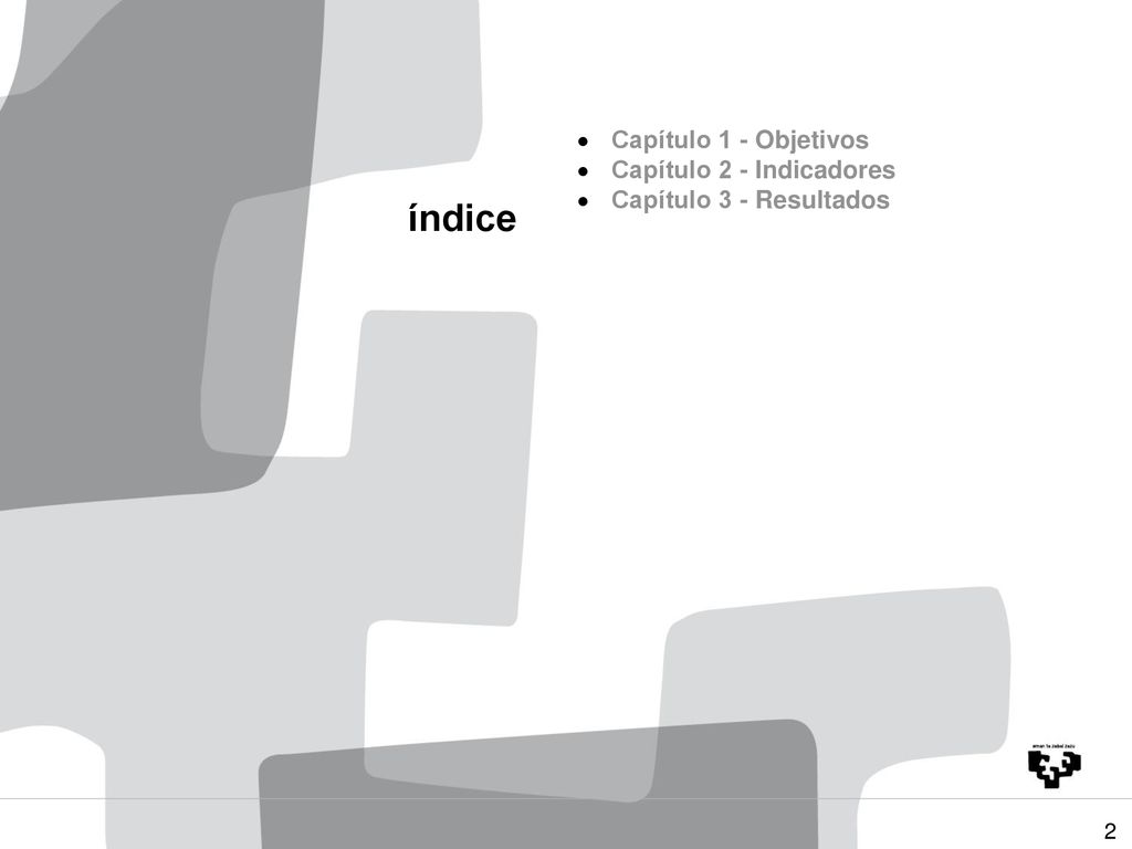 índice Capítulo 1 - Objetivos Capítulo 2 - Indicadores