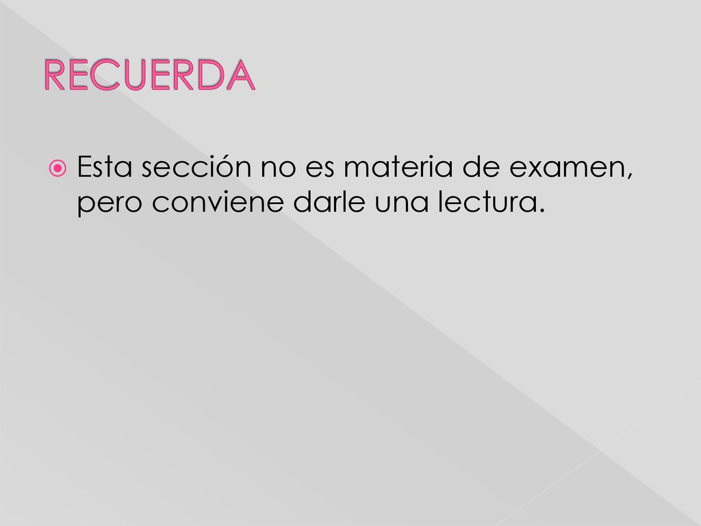 RECUERDA Esta sección no es materia de examen, pero conviene darle una lectura.