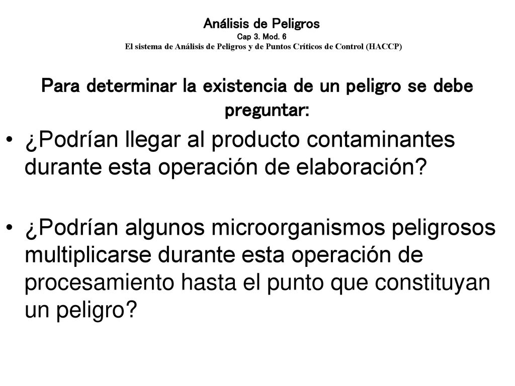 Para determinar la existencia de un peligro se debe preguntar: