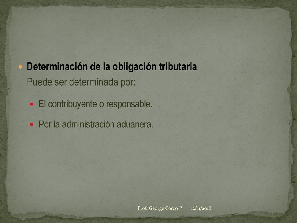 Determinación de la obligación tributaria Puede ser determinada por: