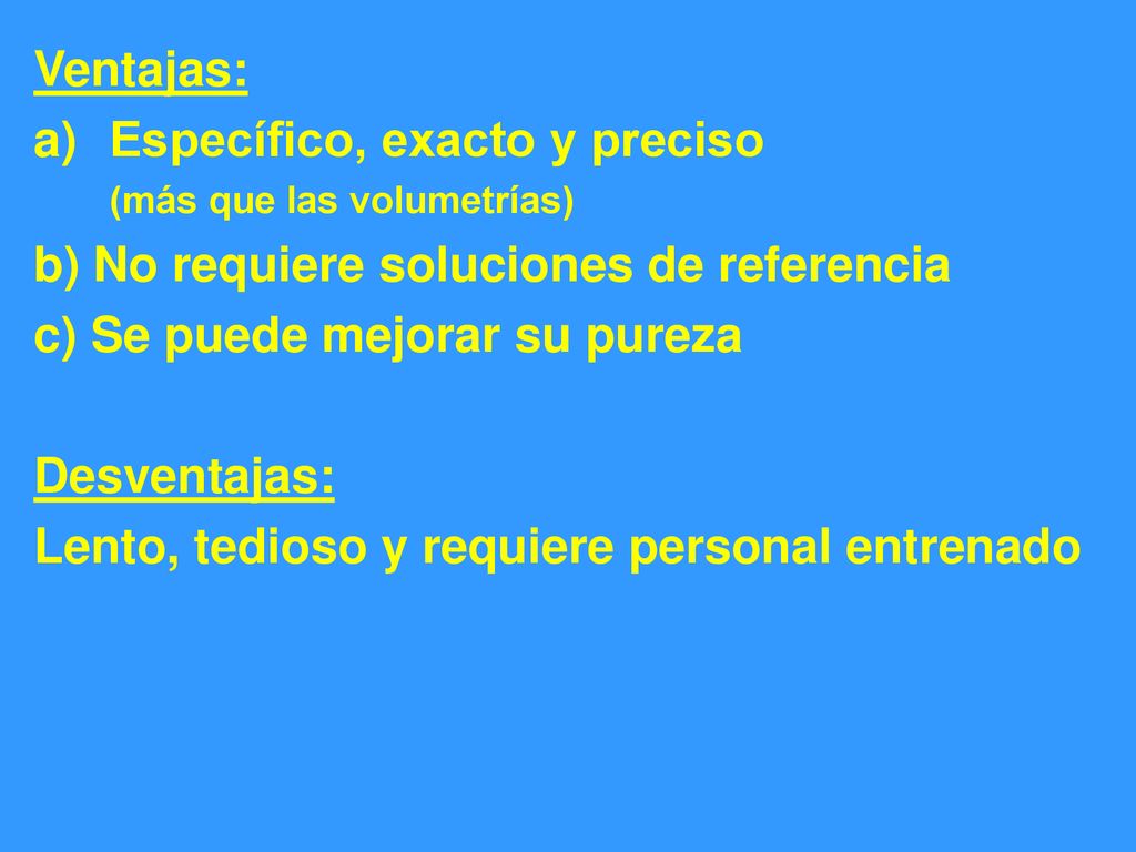 Específico, exacto y preciso b) No requiere soluciones de referencia