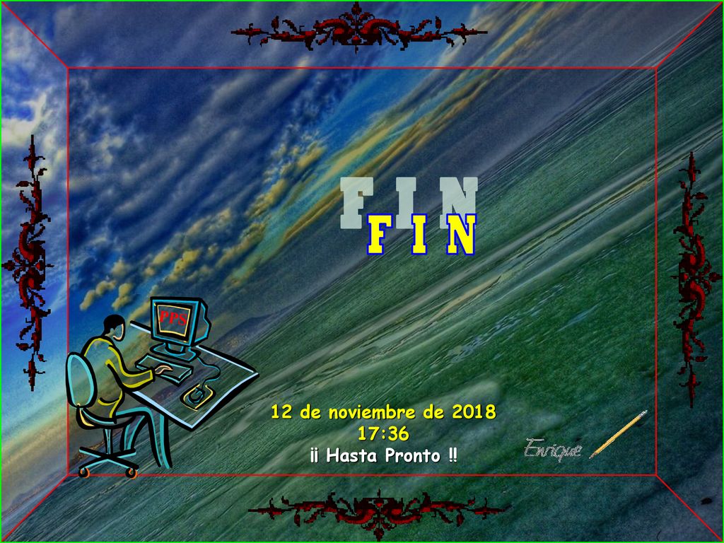 F I N PPS 12 de noviembre de :36 ¡¡ Hasta Pronto !! 10