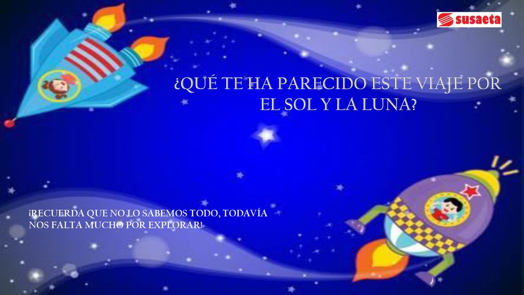 ¿QUÉ TE HA PARECIDO ESTE VIAJE POR EL SOL Y LA LUNA