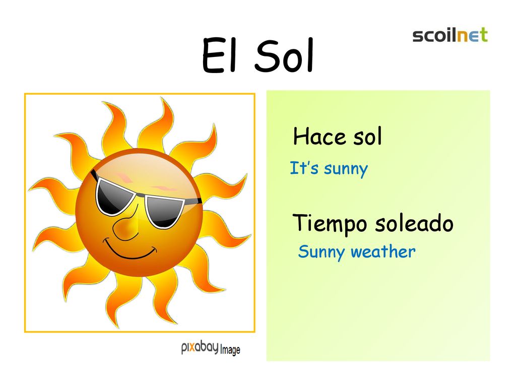 El Sol Hace sol It’s sunny Tiempo soleado Sunny weather