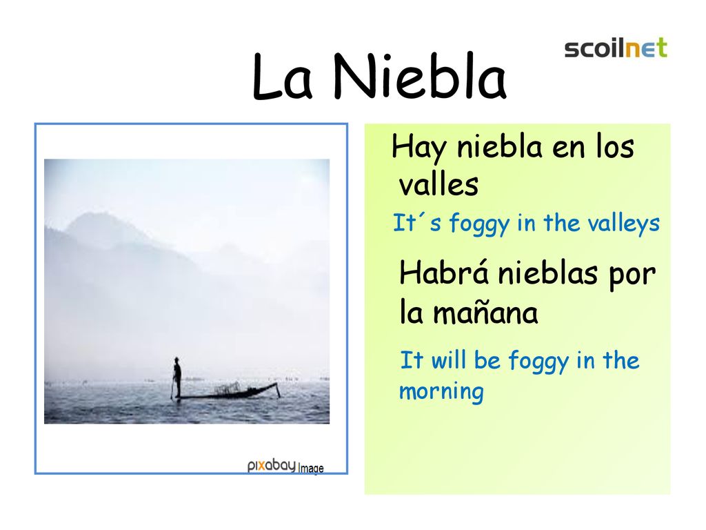 La Niebla Habrá nieblas por la mañana Hay niebla en los valles