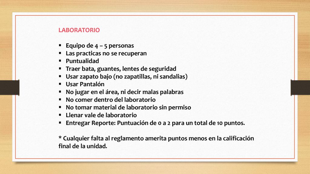 LABORATORIO Equipo de 4 – 5 personas. Las practicas no se recuperan. Puntualidad. Traer bata, guantes, lentes de seguridad.