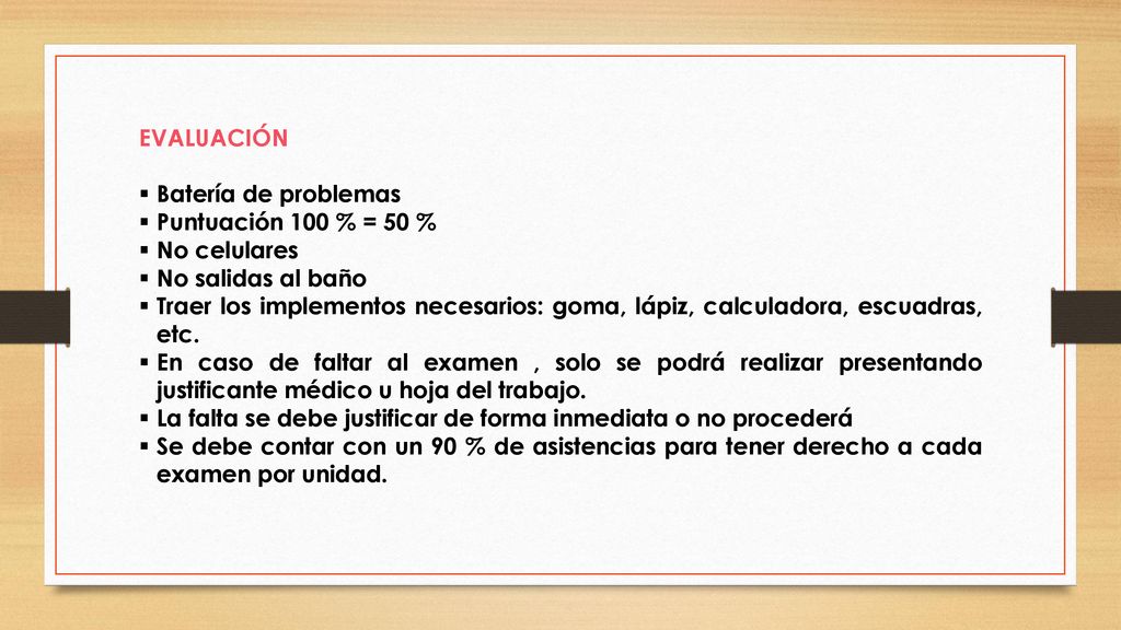 EVALUACIÓN Batería de problemas. Puntuación 100 % = 50 % No celulares. No salidas al baño.