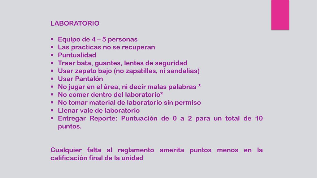 LABORATORIO Equipo de 4 – 5 personas. Las practicas no se recuperan. Puntualidad. Traer bata, guantes, lentes de seguridad.
