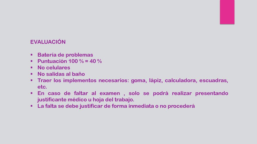 EVALUACIÓN Batería de problemas. Puntuación 100 % = 40 % No celulares. No salidas al baño.