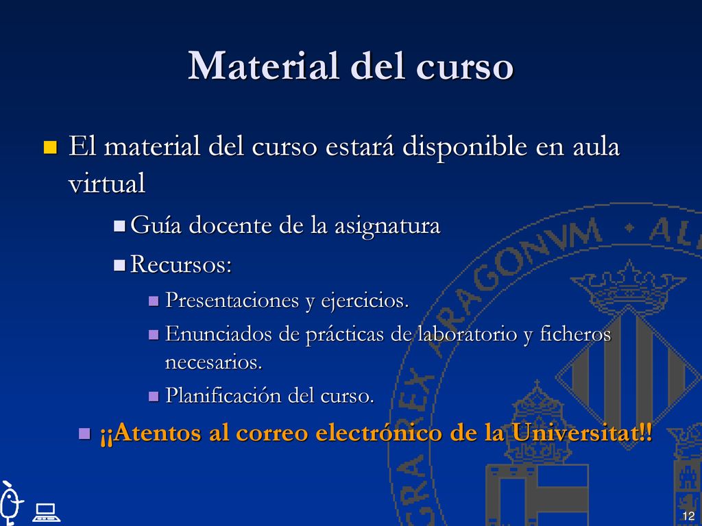 Material del curso El material del curso estará disponible en aula virtual. Guía docente de la asignatura.