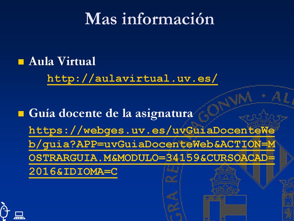 Mas información Aula Virtual Guía docente de la asignatura