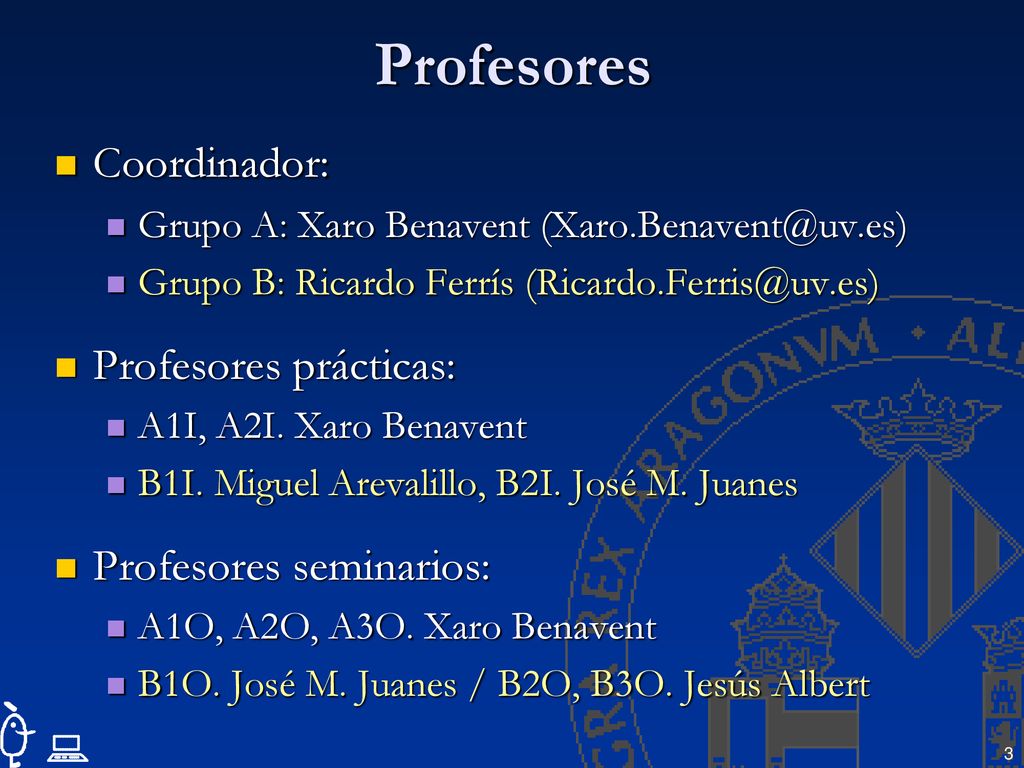 Profesores Coordinador: Profesores prácticas: Profesores seminarios: