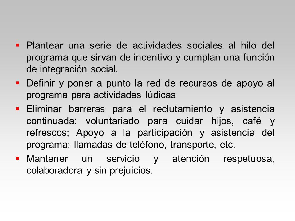 Plantear una serie de actividades sociales al hilo del programa que sirvan de incentivo y cumplan una función de integración social.