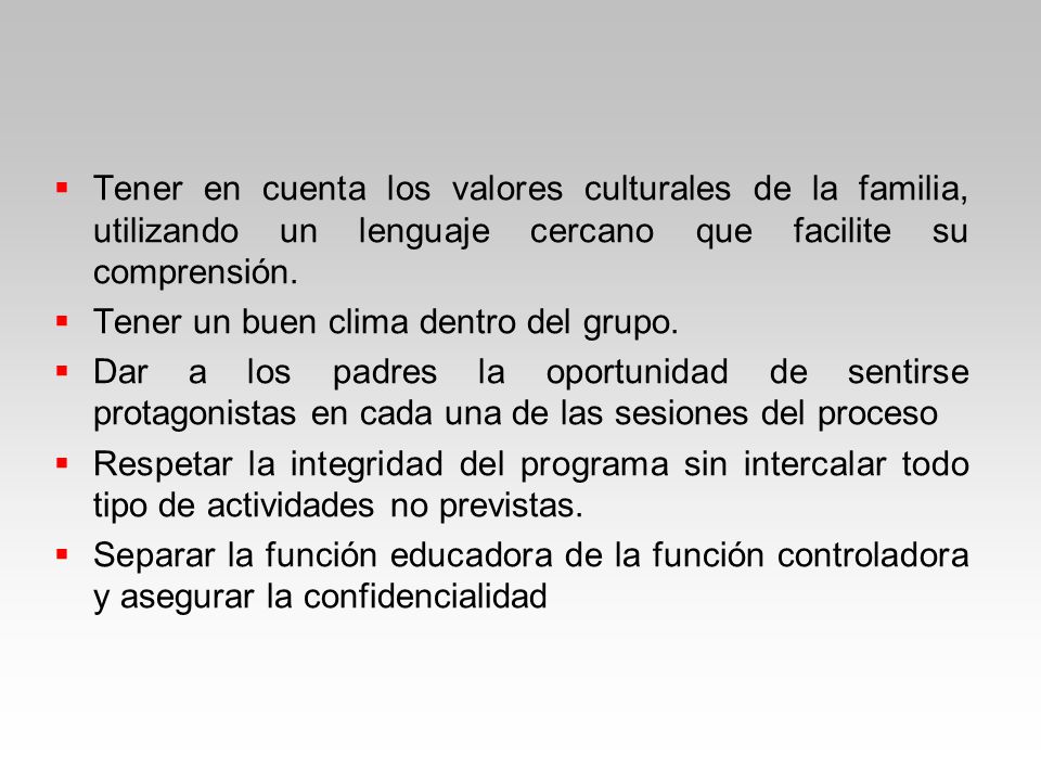 Tener en cuenta los valores culturales de la familia, utilizando un lenguaje cercano que facilite su comprensión.