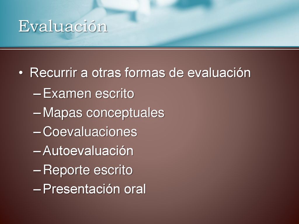 Evaluación Recurrir a otras formas de evaluación Examen escrito
