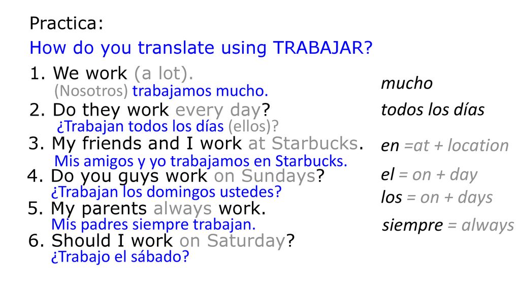 mucho todos los días en =at + location el = on + day los = on + days