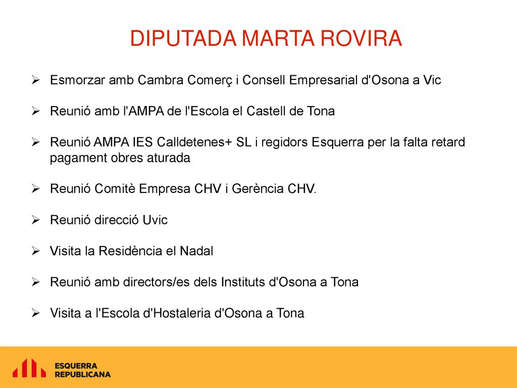 DIPUTADA MARTA ROVIRA Esmorzar amb Cambra Comerç i Consell Empresarial d Osona a Vic. Reunió amb l AMPA de l Escola el Castell de Tona.