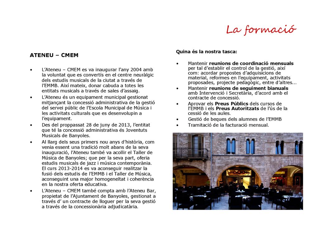 La formació ATENEU – CMEM Quina és la nostra tasca: