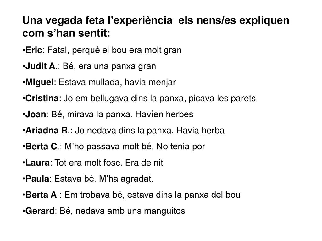 Una vegada feta l’experiència els nens/es expliquen com s’han sentit: