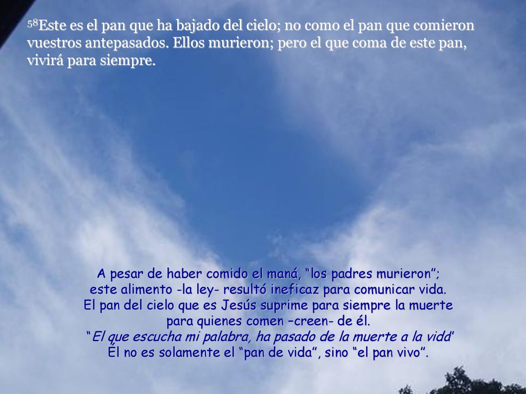 Él no es solamente el pan de vida , sino el pan vivo .