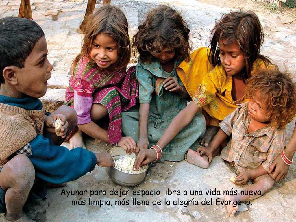 Ayunar para dejar espacio libre a una vida más nueva, más limpia, más llena de la alegría del Evangelio.