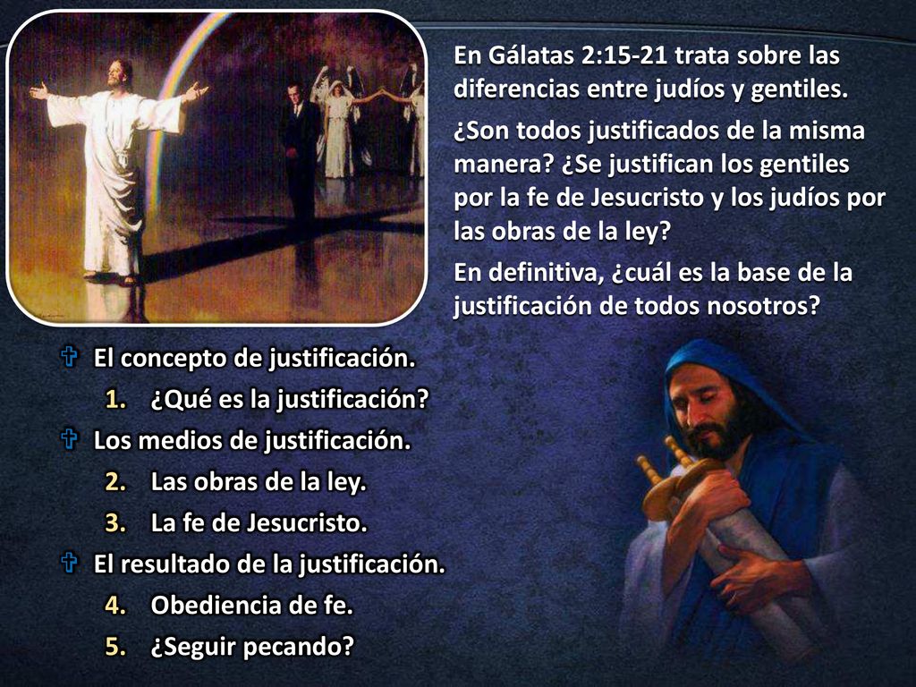En Gálatas 2:15-21 trata sobre las diferencias entre judíos y gentiles.
