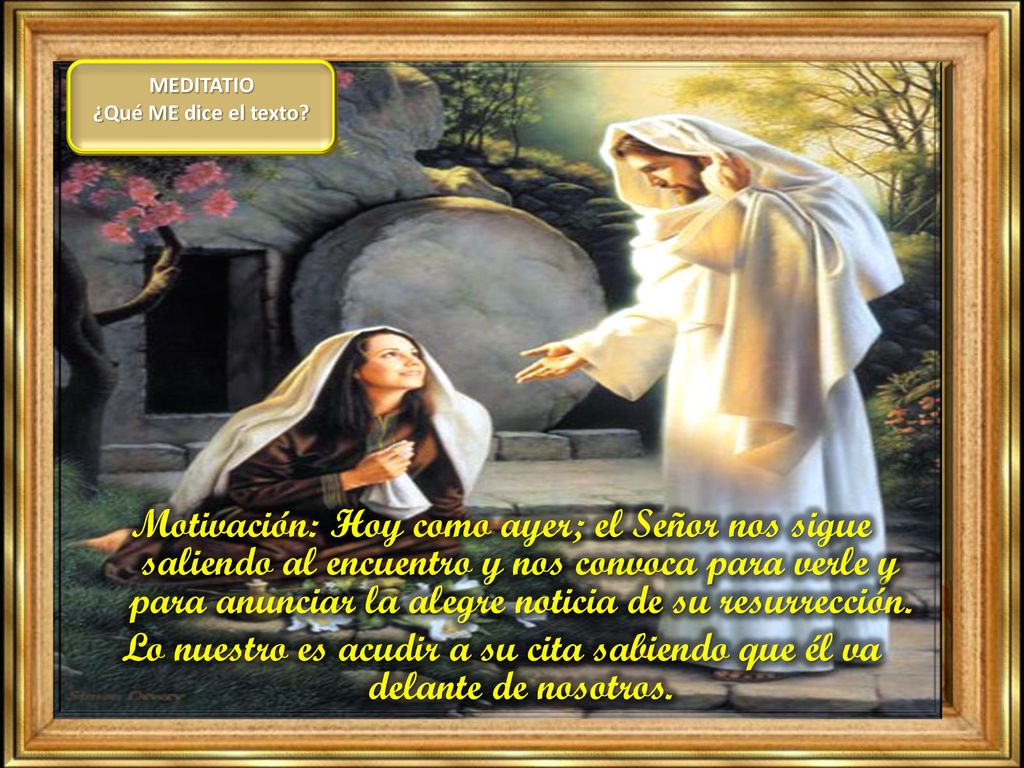 Lo nuestro es acudir a su cita sabiendo que él va delante de nosotros.