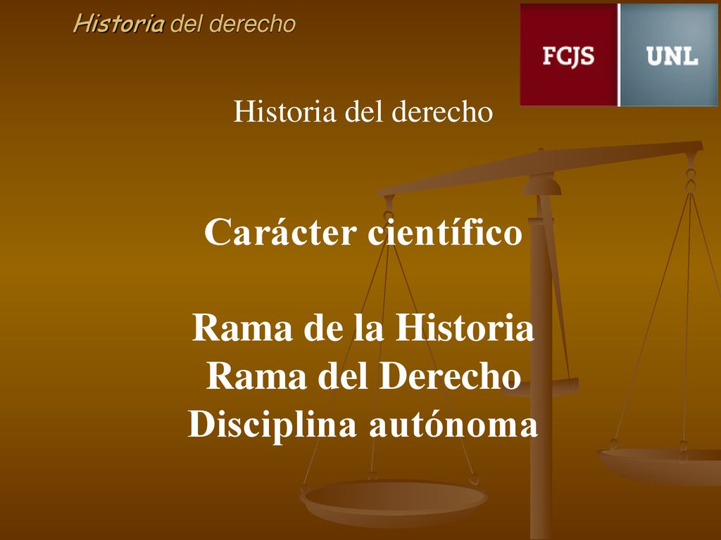 Carácter científico Rama de la Historia Rama del Derecho