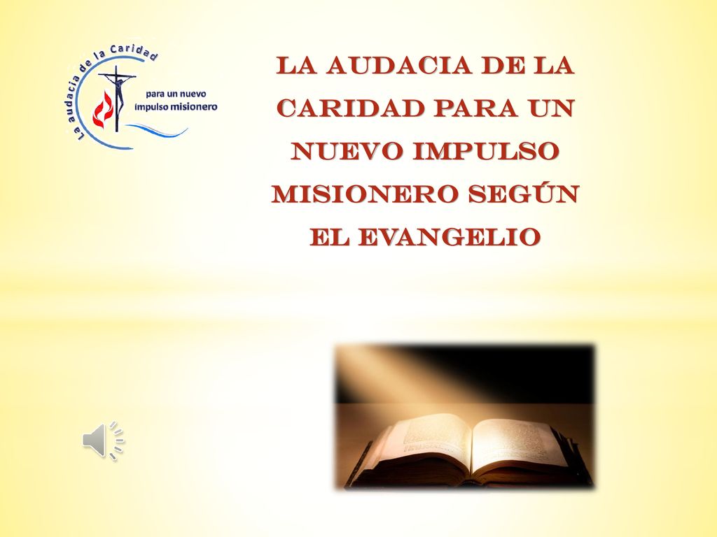 LA AUDACIA DE LA CARIDAD PARA UN NUEVO IMPULSO MISIONERO SEGÚN EL EVANGELIO