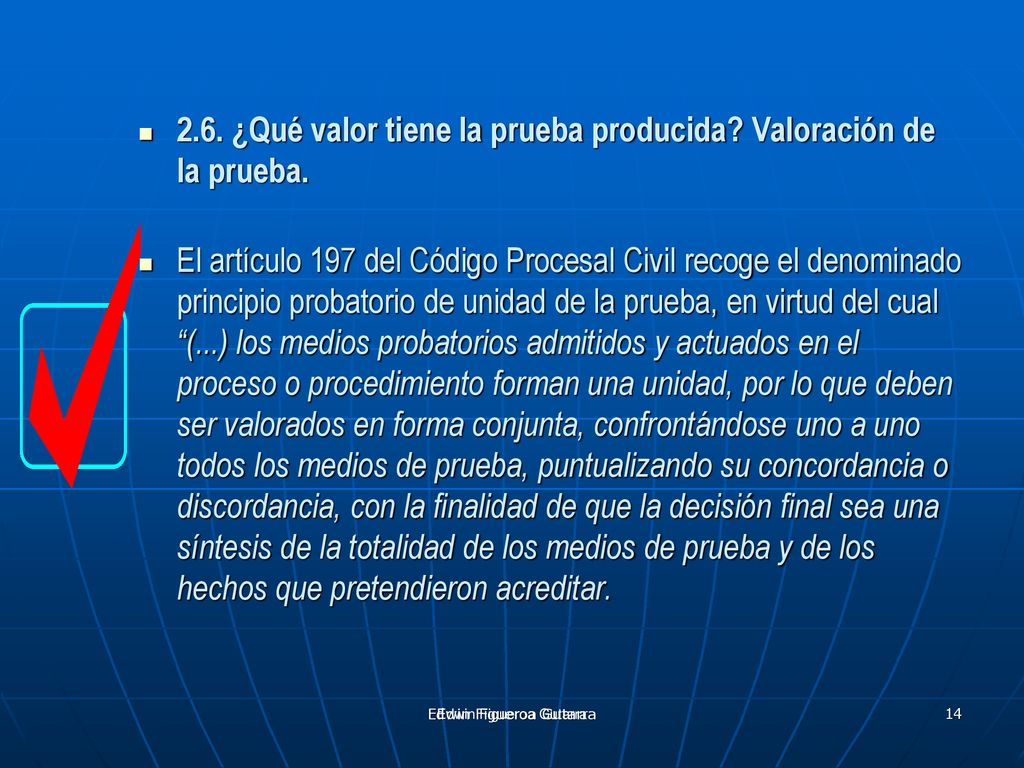 2.6. ¿Qué valor tiene la prueba producida Valoración de la prueba.