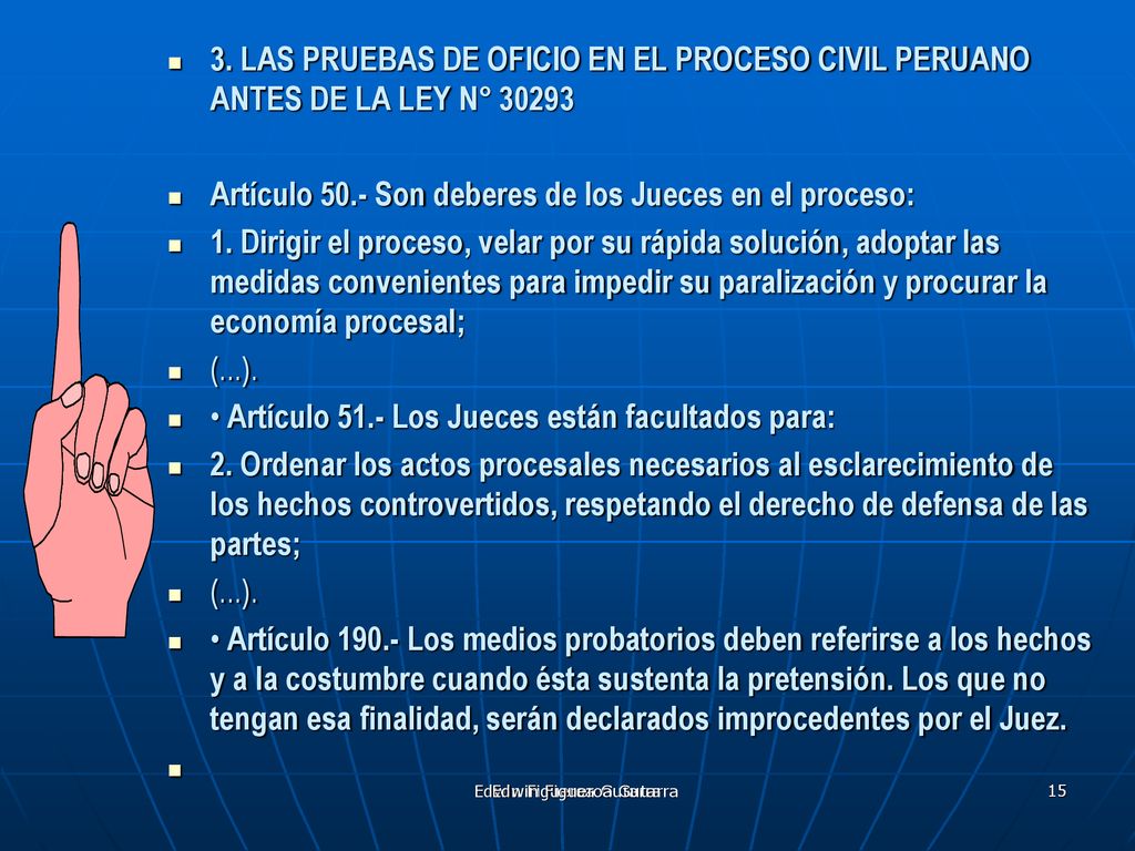 Artículo 50.- Son deberes de los Jueces en el proceso: