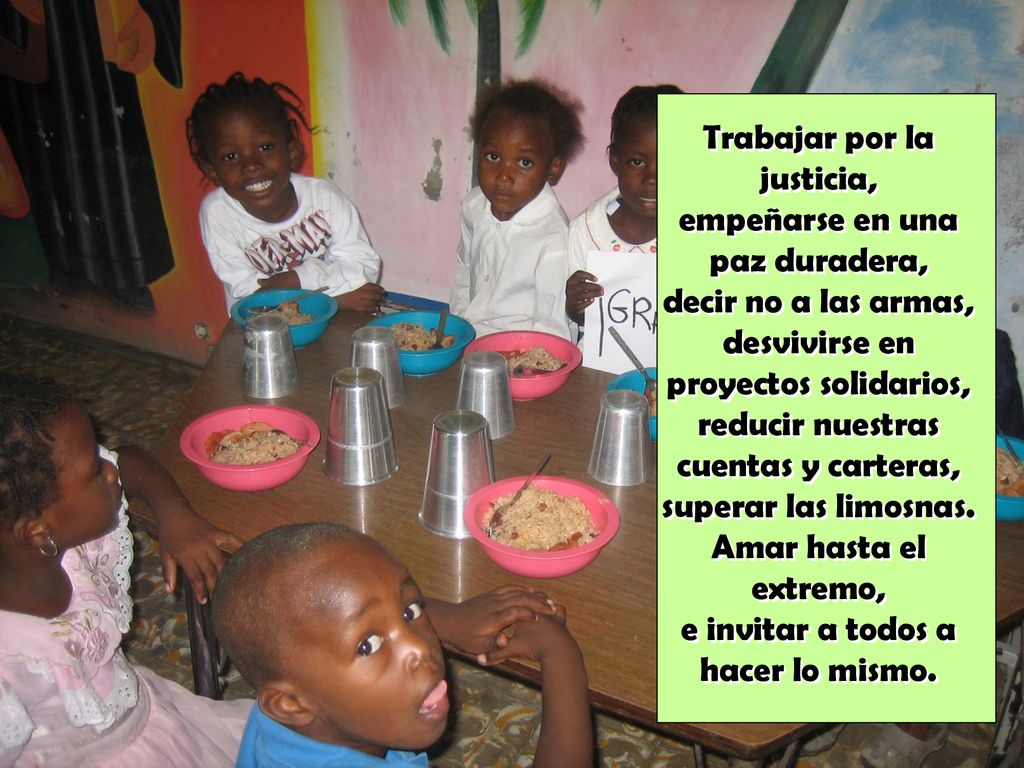 Trabajar por la justicia, empeñarse en una paz duradera,
