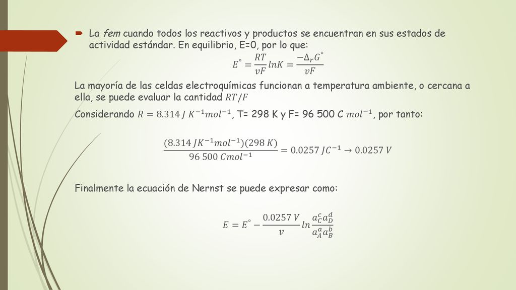 La fem cuando todos los reactivos y productos se encuentran en sus estados de actividad estándar. En equilibrio, E=0, por lo que: