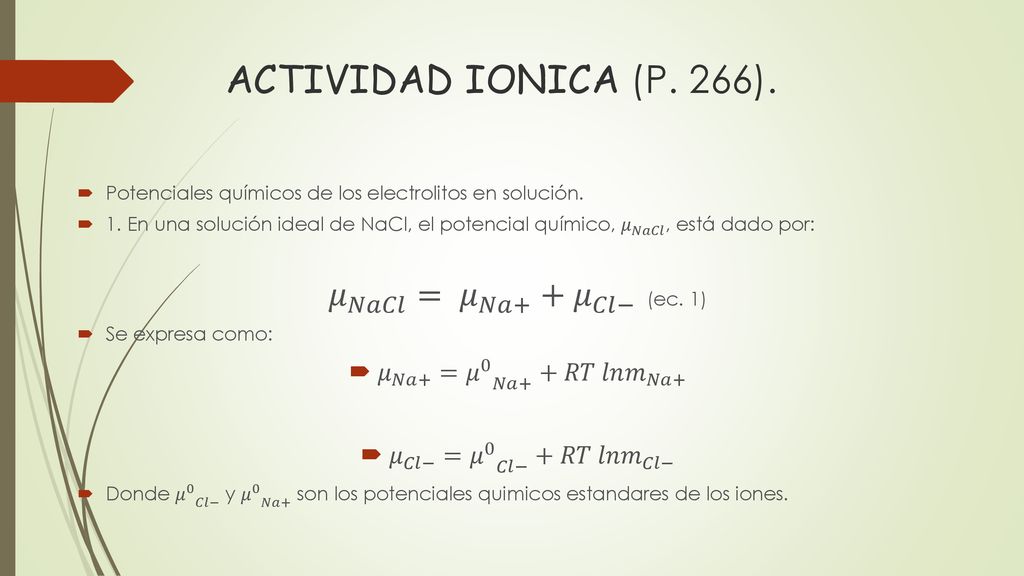 ACTIVIDAD IONICA (P. 266). 𝜇 𝑁𝑎𝐶𝑙 = 𝜇 𝑁𝑎+ + 𝜇 𝐶𝑙− (ec. 1)