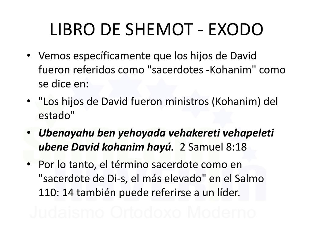 LIBRO DE SHEMOT - EXODO Vemos específicamente que los hijos de David fueron referidos como sacerdotes -Kohanim como se dice en: