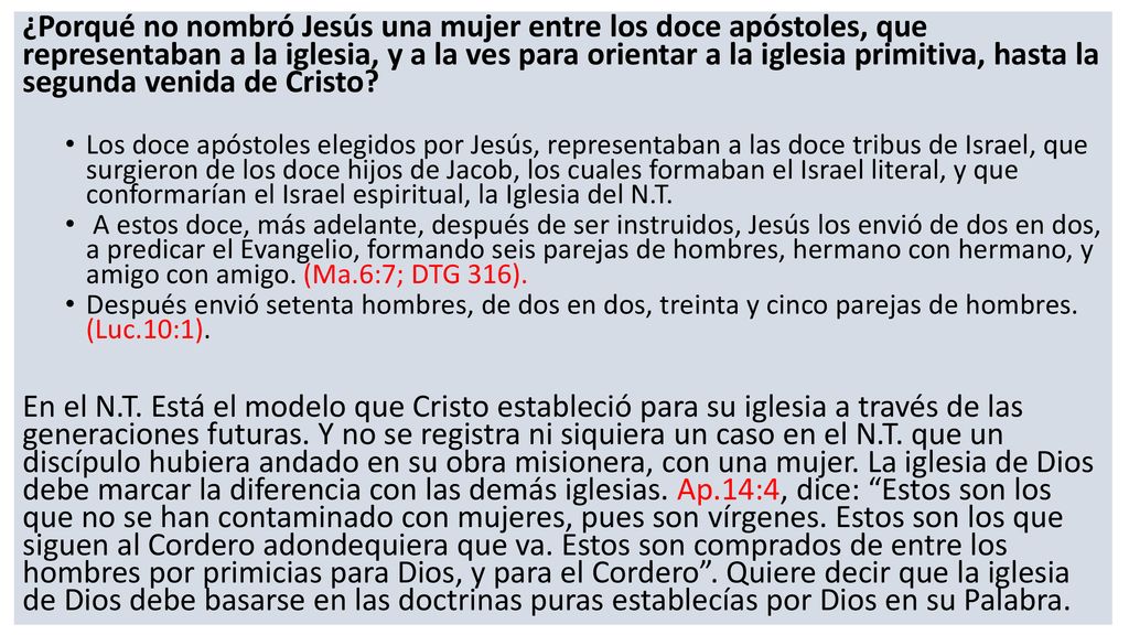 ¿Porqué no nombró Jesús una mujer entre los doce apóstoles, que representaban a la iglesia, y a la ves para orientar a la iglesia primitiva, hasta la segunda venida de Cristo